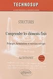 Structures Comprendre Les Lments Finis Principes Formulations Et Exercices Corrigs