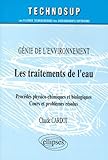 Les Traitements De L'eau. Proc%C3%A9d%C3%A9s Physico Chimiques Et Biologiques. Cours Et Problemes Resolus.
