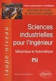Sciences Industrielles Pour L'ing%C3%A9nieur : M%C3%A9canique Et Automatique Psi, R%C3%A9sum%C3%A9s De Cours Et Exercices Corrig%C3%A9s