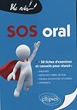 Sos Oral : + De 50 Fiches De Conseils Et D'entra%C3%AEnement Pour Prendre Ais%C3%A9ment La Parole, Bien Pr%C3%A9parer Un Expos%C3%A9, R%C3%A9ussir La Pr%C3%A9sentation De Ses Tpe, R%C3%A9ussir L'oral Du Bac