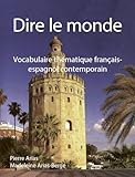 Dire Le Monde Vocabulaire Th%C3%A9matique Francais Espagnol Contemporain