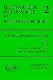 %C3%A9lectronique De Puissance Et %C3%A9lectrotechnique 2 : Nouveaux Probl%C3%A8mes Corrig%C3%A9s, Bts, Iut, Licence, Ma%C3%AEtrise Eea, Classes Pr%C3%A9pas Scientifiques Fili%C3%A8re Tsi