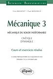 M%C3%A9canique 3 : M%C3%A9canique Du Solide Ind%C3%A9formable, Cin%C3%A9tique   Dynamique Cours Et Exercices R%C3%A9solus