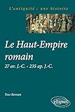 Le Haut Empire Romain 27 Av. J. C. %C3%A0 235 Ap. J. C.