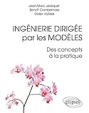 Ing%C3%A9nierie Dirig%C3%A9e Par Les Mod%C3%A8les : Des Concepts A La Pratique