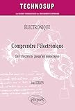 Comprendre L'%C3%A9lectronique   De L'%C3%A9lectricit%C3%A9 Jusqu'au Num%C3%A9rique