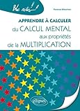 Apprendre %C3%A0 Calculer Du Calcul Mental Aux Propri%C3%A9t%C3%A9s De La Multiplication