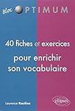 40 Fiches & Exercices Pour Enrichir Son Vocabulaire