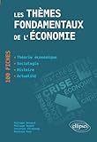 Les Thmes Fondamentaux De Lconomie En 100 Fiches Thorie Conomique Sociologie Histoire Actualit