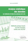 Analyse Statistique Des Donn%C3%A9es En M%C3%A9decine & Dans Les Sciences De La Vie. M%C3%A9thode Pratique Bas%C3%A9e Sur Des Exemples Trait%C3%A9s Avec Xlstat