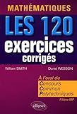 Math%C3%A9matiques Les 120 Exercices Corrig%C3%A9s %C3%A0 L'oral Du Concours Communs Polytechniques