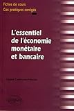 L'essentiel De L'%C3%A9conomie Mon%C3%A9taire Et Bancaire : Fiches De Cours & Cas Pratiques Corrig%C3%A9s