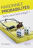 Raisonnez Probabilit%C3%A9s   Sans Vous Faire Pi%C3%A9ger !