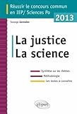 La Justice La Science Russir Le Concours Commun En Iep Sciencespo 2013 Synthse Sur Les Thmes Mthodologie Les Textes Connatre