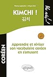 Kimchi ! Apprendre Et R%C3%A9viser Son Vocabulaire Cor%C3%A9en En S'amusant Niveau 1 Avec Fichiers Audio