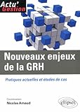 Nouveaux Enjeux De La Grh : Pratiques Actuelles Et %C3%A9tudes De Cas