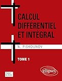 Calcul Diff%C3%A9rentiel Et Int%C3%A9gral : Tome 1