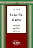 La Synth%C3%A8se De Textes: M%C3%A9thodes, Exercices, %C3%A9preuves : Concours D'entr%C3%A9e Aux Grandes %C3%A9coles, Iufm