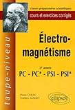 Electro Magn%C3%A9tisme, 2e Ann%C3%A9e Pc Pc* Psi Psi*, Classes Pr%C3%A9paratoires Scientifiques : Cours Et Exercices Corrig%C3%A9s