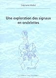 Une Exploration Des Signaux En Ondelettes