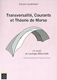 Transversalit%C3%A9, Courants Et Th%C3%A9orie De Morse: Un Cours De Topologie Diff%C3%A9rentielle