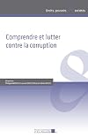 Comprendre et lutter contre la corruption : Actes du 1er Colloque d'Aix-Marseille sur la corruption