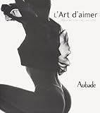 L'art D'aimer : 10 Ans De Le%C3%A7ons De S%C3%A9duction Aubade