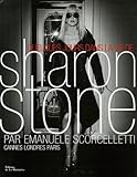 Quelques Jours Dans La Vie De Sharon Stone : Cannes Londres Paris