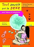 Tout Savoir Sur Le Sexe. Sans Tabous Ni Complexes