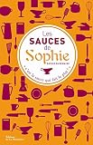 Les Sauces De Sophie 280 Recettes De Sauces Pour