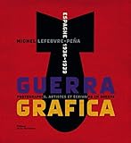 Guerra Grafica Espagne 19361939 Photographes Artistes Et Crivains En Guerre