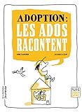 Adoption : Les Ados Racontent