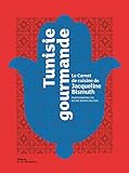 Tunisie Gourmande Le Carnet De Cuisine De Jacqueline Bismuth