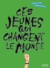Ces jeunes qui changent le monde