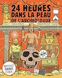 24 heures dans la peau de l'archéologue