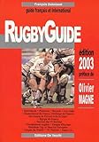 Rugbyguide. Guide Fran%C3%A7ais Et International, %C3%A9dition 2003