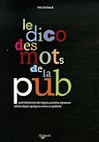 Le Dico Des Mots De La Pub Petit Dictionnaire Des Slogans Accroches Signatures Utiliss Depuis Quelques Annes En Publicit