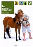 Les Animaux Miniatures : Les Caract%C3%A9ristiques G%C3%A9n%C3%A9rales, Les Diff%C3%A9rentes Esp%C3%A8ces, Les Conseils Pratiques...