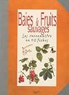Baies & fruits sauvages: les reconnaรฎtre en 40 fiches