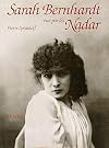 Sarah Bernhardt vue par les Nadar