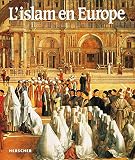 Lislam En Europe Lesso Le Dclin Et Lhritage Dune Civilisation