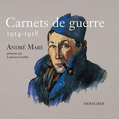 Carnets de guerre 1914-1918Andr&eacute; Mare