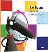 Le Loup qui s'aimait beaucoup trop (petit format)