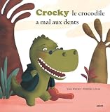 Crocky Le Crocodile A Mal Aux Dents ! (coll. 