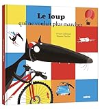 Le loup qui ne voulait plus marcher
