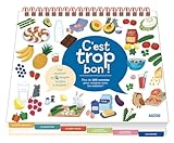 Cest Trop Bon Plus De 100 Recettes Pour Cuisiner Avec Les Enfants 