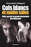 Cols Blancs Et Mains Sales Petits Secrets Et Grands Mensonges Des Dirigeants