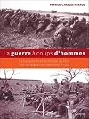 La guerre &agrave; coups d'hommes