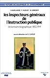 Les Inspecteurs Gnraux De Linstruction Publique Dictionnaire Biographique 18021914
