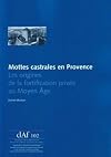 Mottes castrales en Provence : Les origines de la fortification privée au Moyen Age